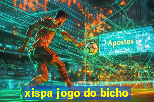 xispa jogo do bicho